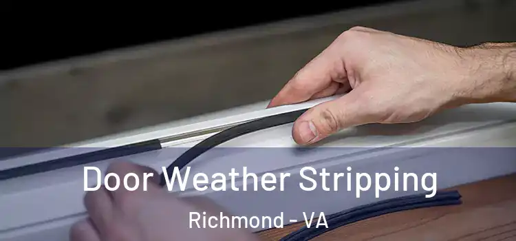 Door Weather Stripping Richmond - VA