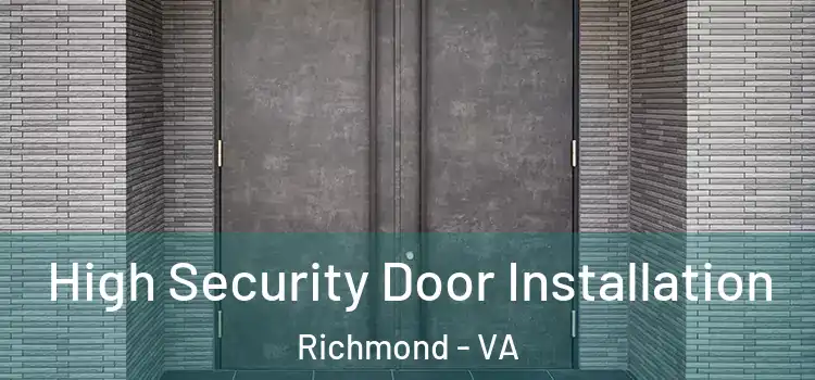High Security Door Installation Richmond - VA